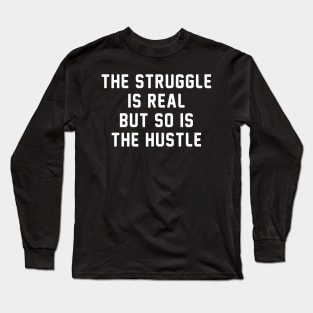 The Struggle Is Real Blue But So Hustle Long Sleeve T-Shirt